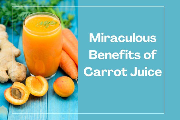 Carrot Juice :  Benefits and Uses For Health 